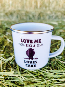 "Love Me Like A Cow Loves Cake" Camp Mug