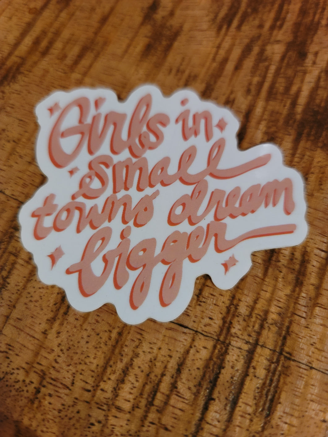 Girls in Small Towns Dream Bigger Sticker